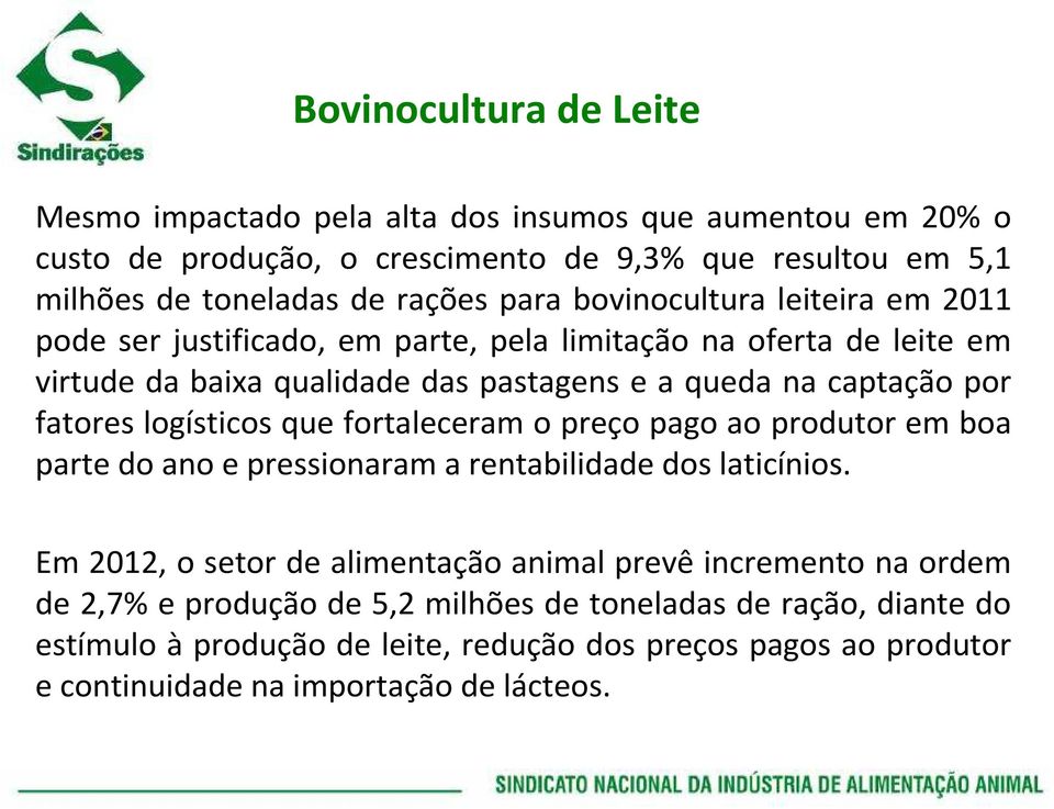 fatores logísticos que fortaleceram o preço pago ao produtor em boa parte do ano e pressionaram a rentabilidade dos laticínios.