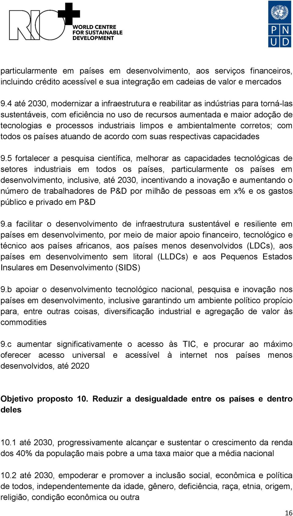 limpos e ambientalmente corretos; com todos os países atuando de acordo com suas respectivas capacidades 9.