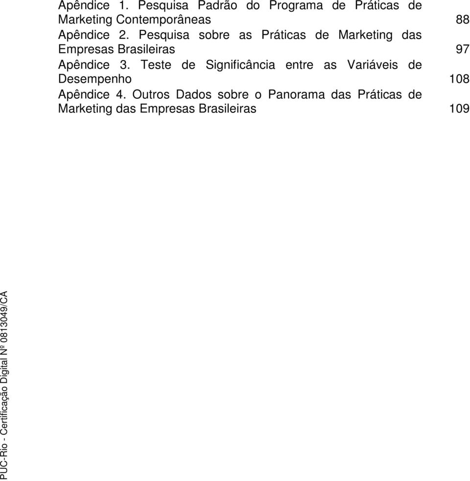 Pesquisa sobre as Práticas de Marketing das Empresas Brasileiras 97 Apêndice 3.