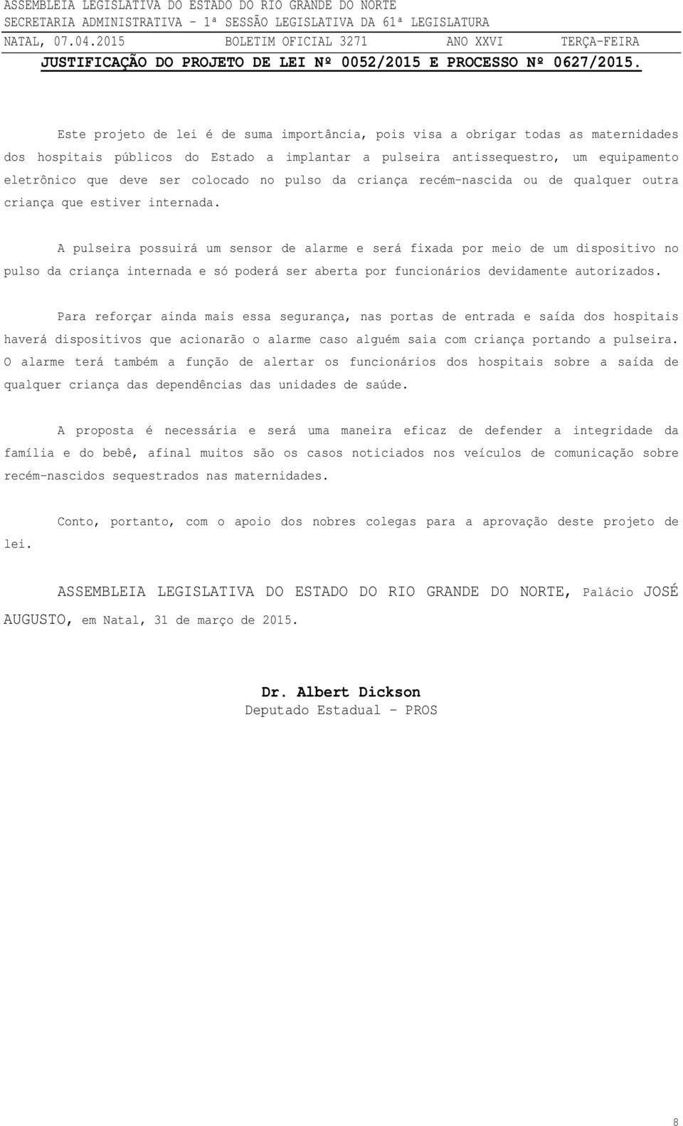 colocado no pulso da criança recém-nascida ou de qualquer outra criança que estiver internada.