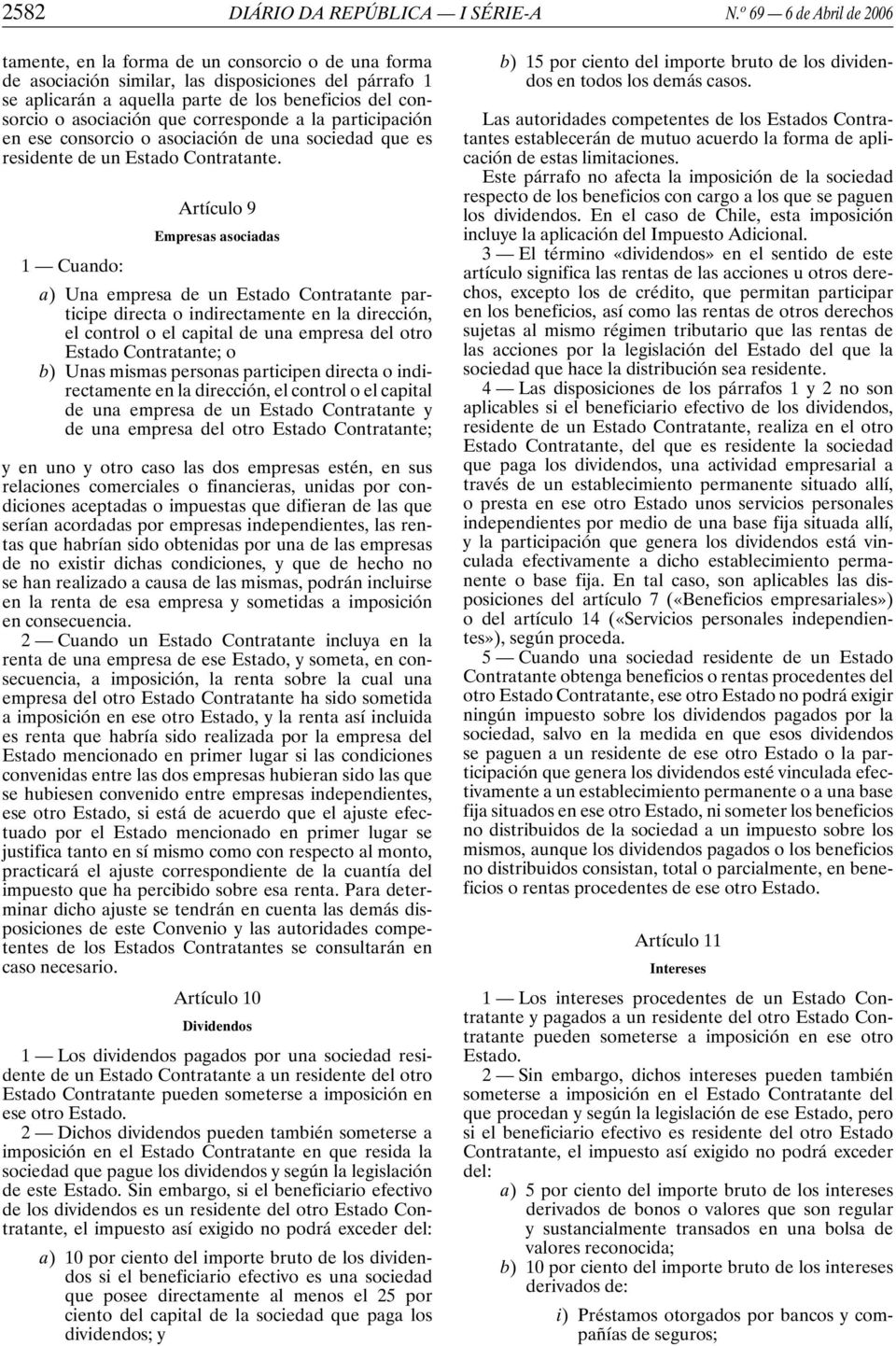 asociación que corresponde a la participación en ese consorcio o asociación de una sociedad que es residente de un Estado Contratante.