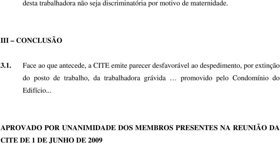 extinção do posto de trabalho, da trabalhadora grávida promovido pelo Condomínio do