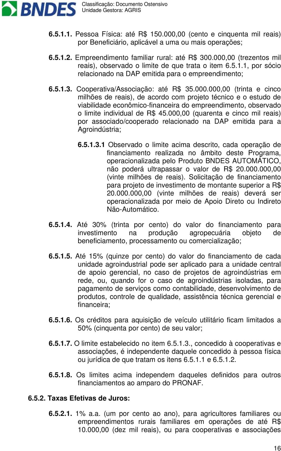 000,00 (quarenta e cinco mil reais) por associado/cooperado relacionado na DAP emitida para a Agroindústria; 6.5.1.3.