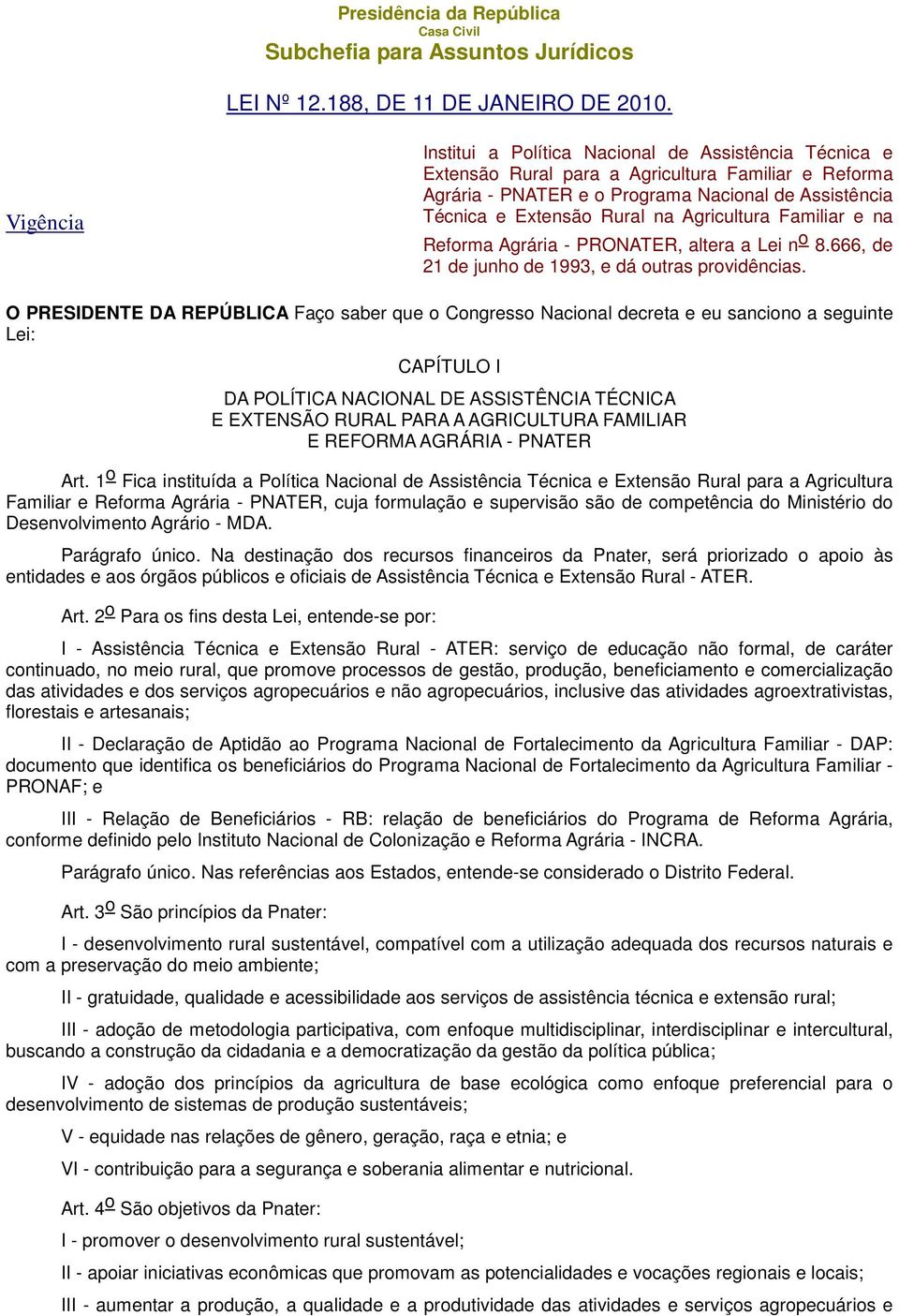 Agricultura Familiar e na Reforma Agrária - PRONATER, altera a Lei n o 8.666, de 21 de junho de 1993, e dá outras providências.