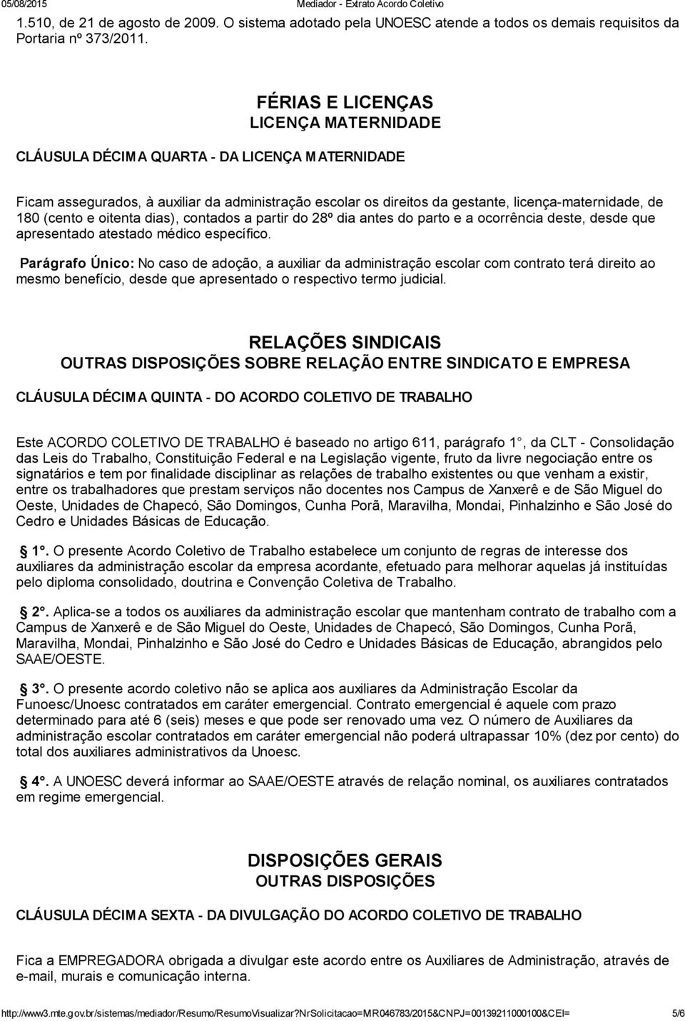 e oitenta dias), contados a partir do 28º dia antes do parto e a ocorrência deste, desde que apresentado atestado médico específico.