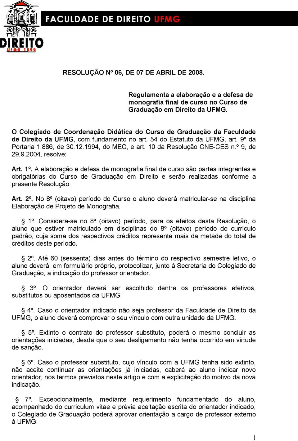 10 da Resolução CNE-CES n.º 9, de 29.9.2004, resolve: Art. 1º.