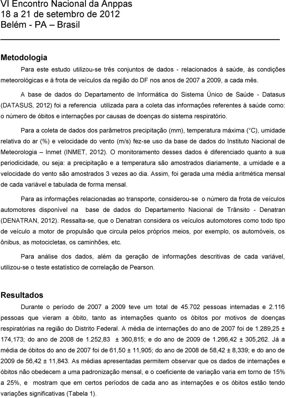 e internações por causas de doenças do sistema respiratório.