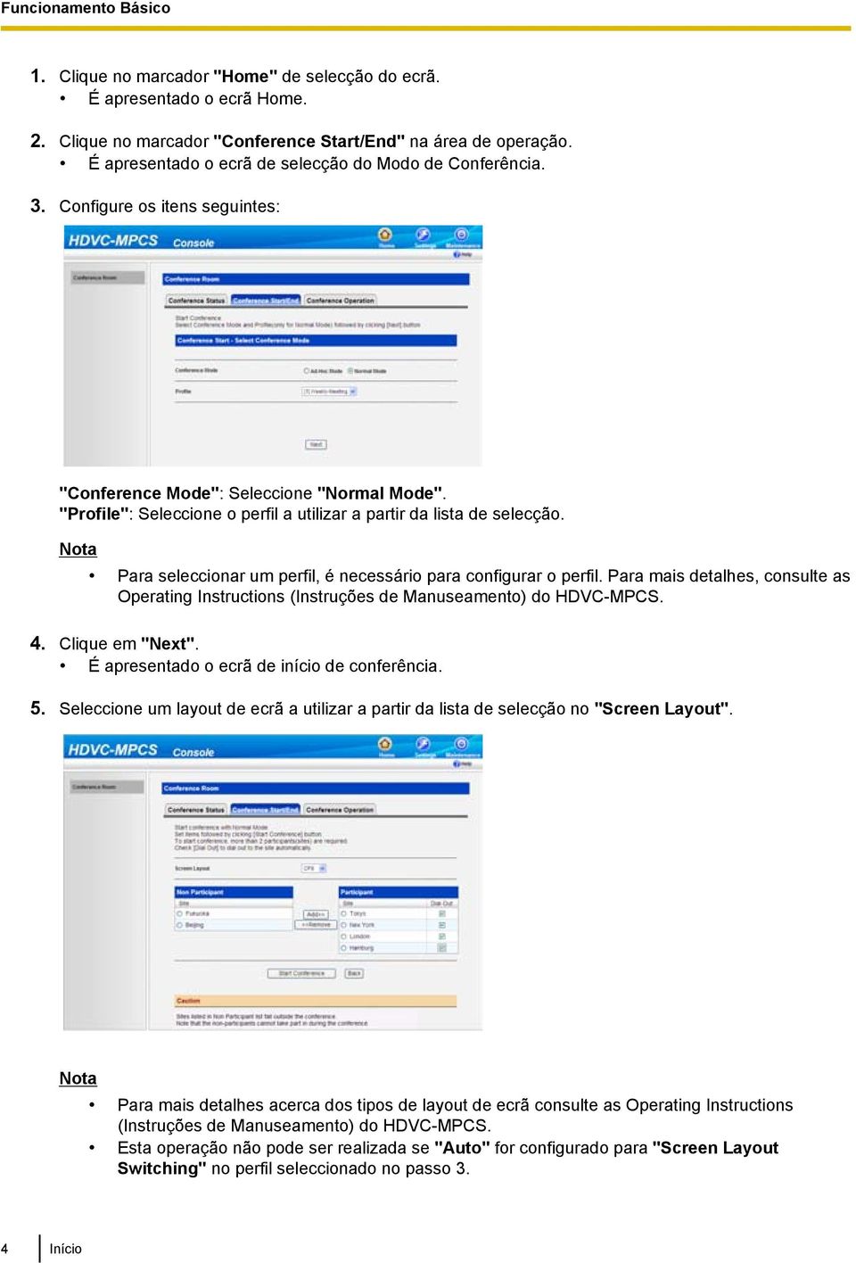 Para seleccionar um perfil, é necessário para configurar o perfil. Para mais detalhes, consulte as Operating Instructions (Instruções de Manuseamento) do HDVC-MPCS. 4. Clique em "Next".