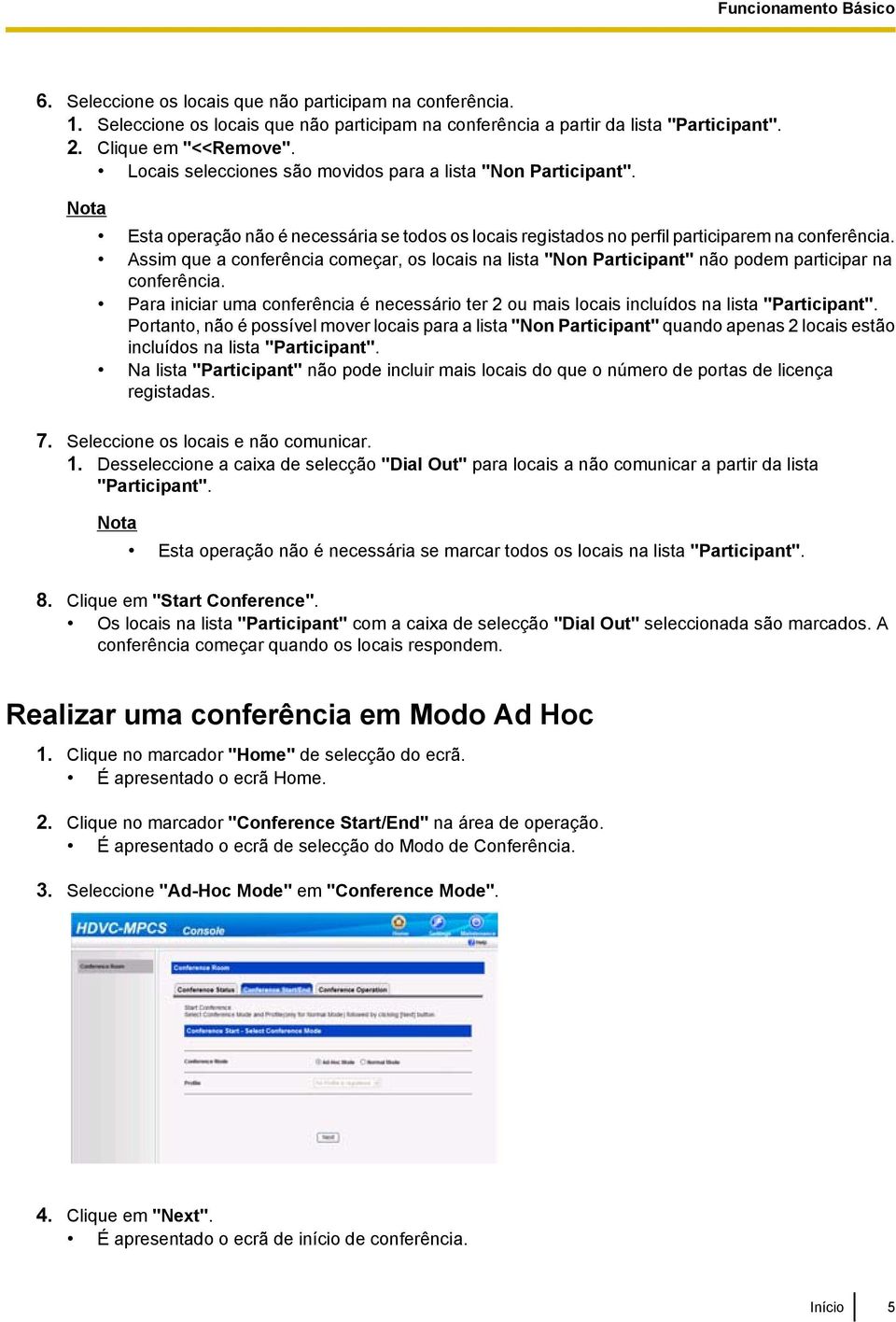 Assim que a conferência começar, os locais na lista "Non Participant" não podem participar na conferência.