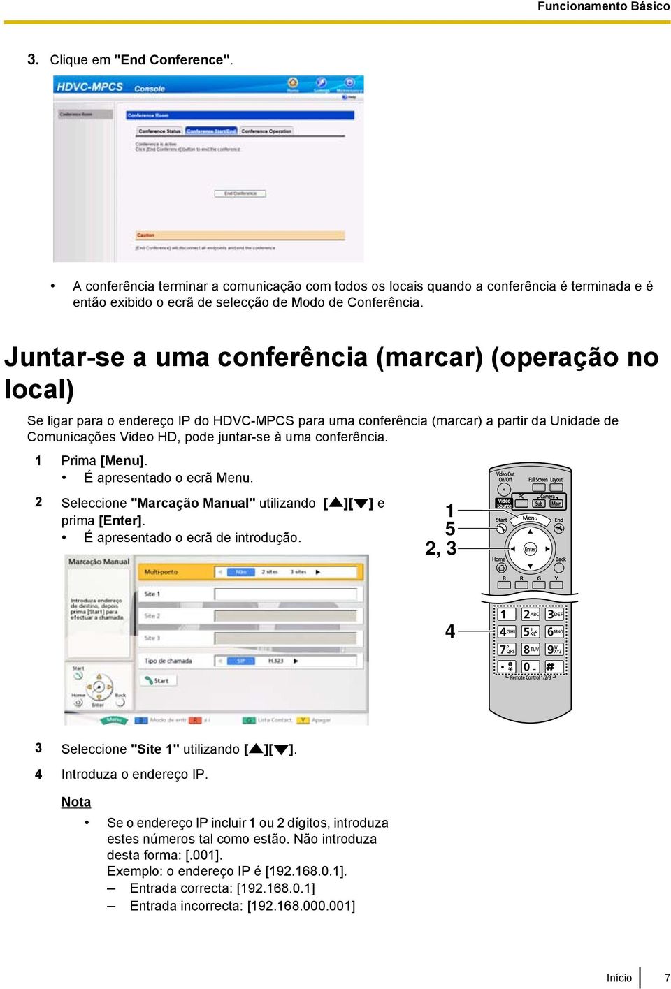 conferência. 1 Prima [Menu]. É apresentado o ecrã Menu. 2 Seleccione "Marcação Manual" utilizando [ ][ ] e prima [Enter]. É apresentado o ecrã de introdução.