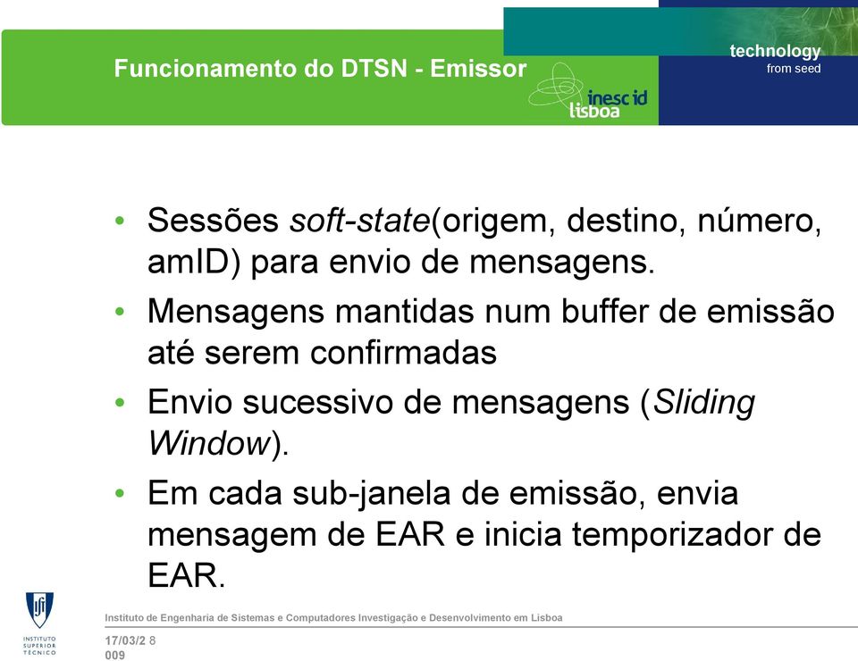 Mensagens mantidas num buffer de emissão até serem confirmadas Envio