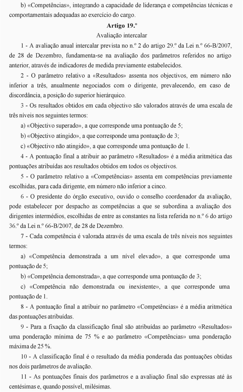 º 66-B/2007, de 28 de Dezembro, fundamenta-se na avaliação dos parâmetros referidos no artigo anterior, através de indicadores de medida previamente estabelecidos.