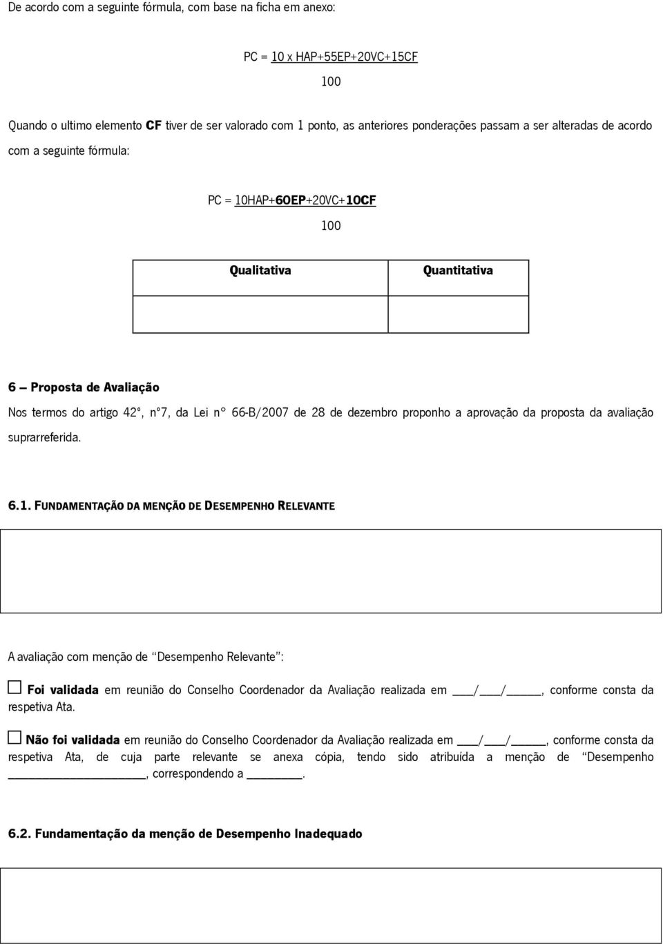 a aprovação da proposta da avaliação suprarreferida. 6.1.