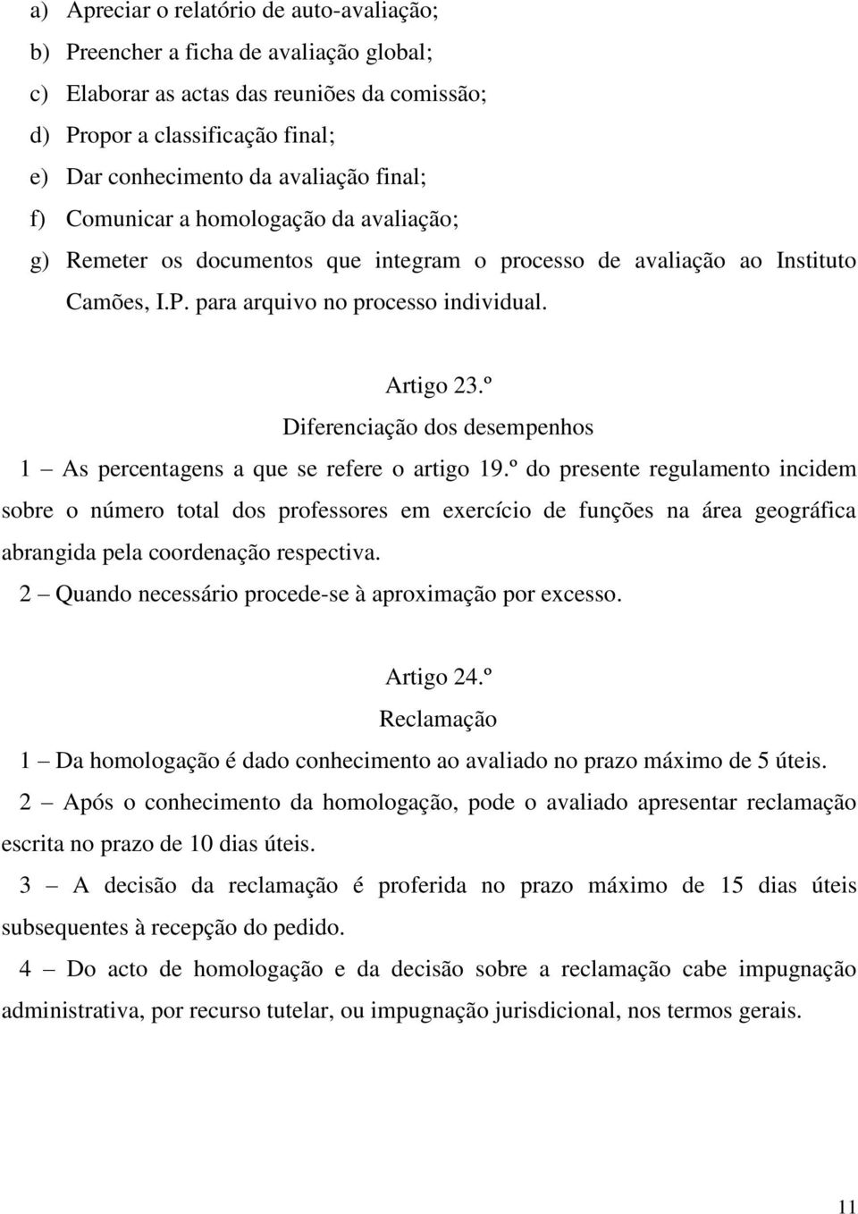 º Diferenciação dos desempenhos 1 As percentagens a que se refere o artigo 19.