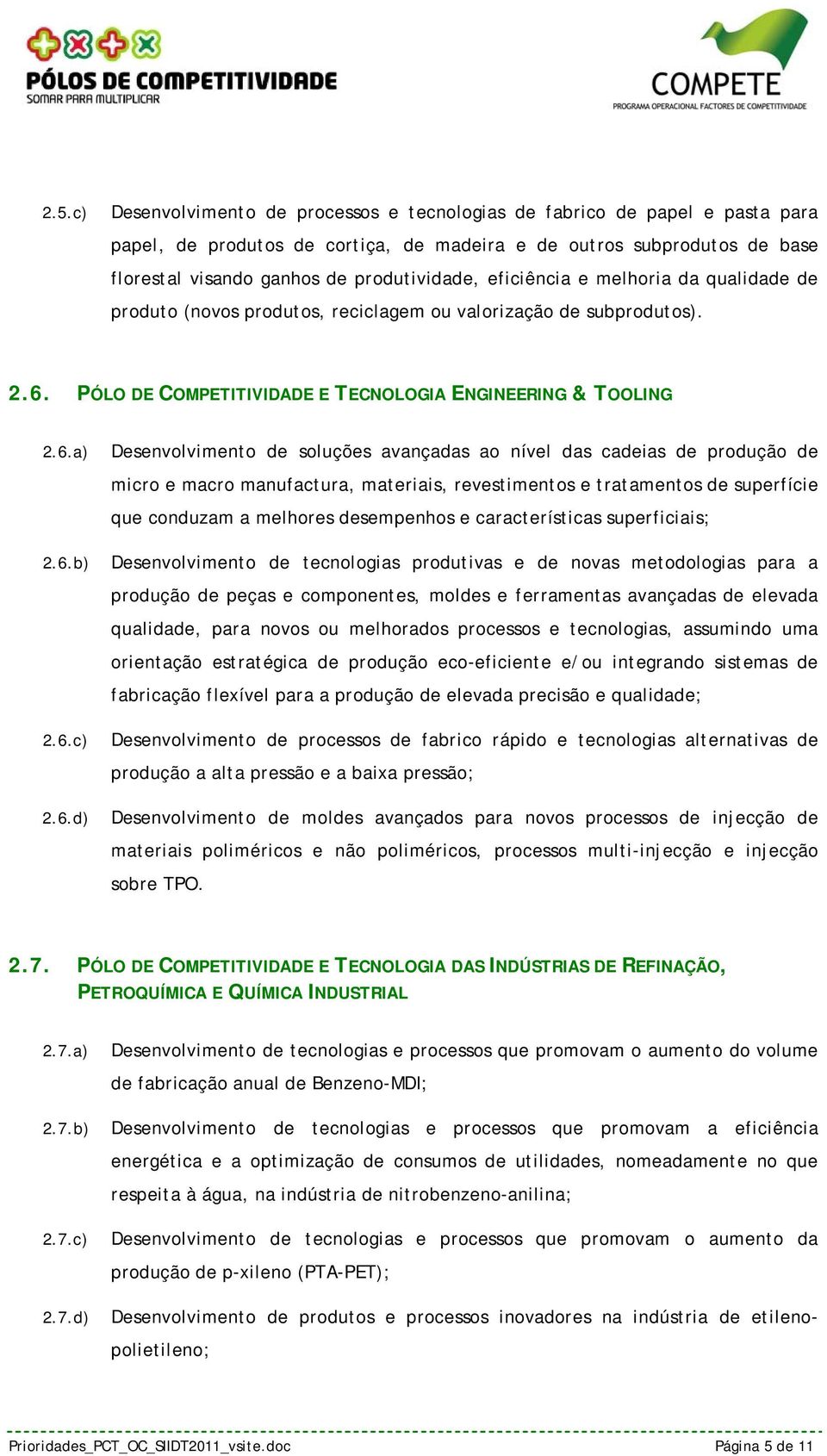 PÓLO DE COMPETITIVIDADE E TECNOLOGIA ENGINEERING & TOOLING 2.6.