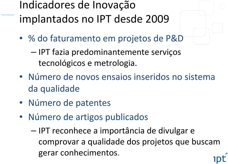 Número de novos ensaios inseridos no sistema da qualidade Número de patentes Número de