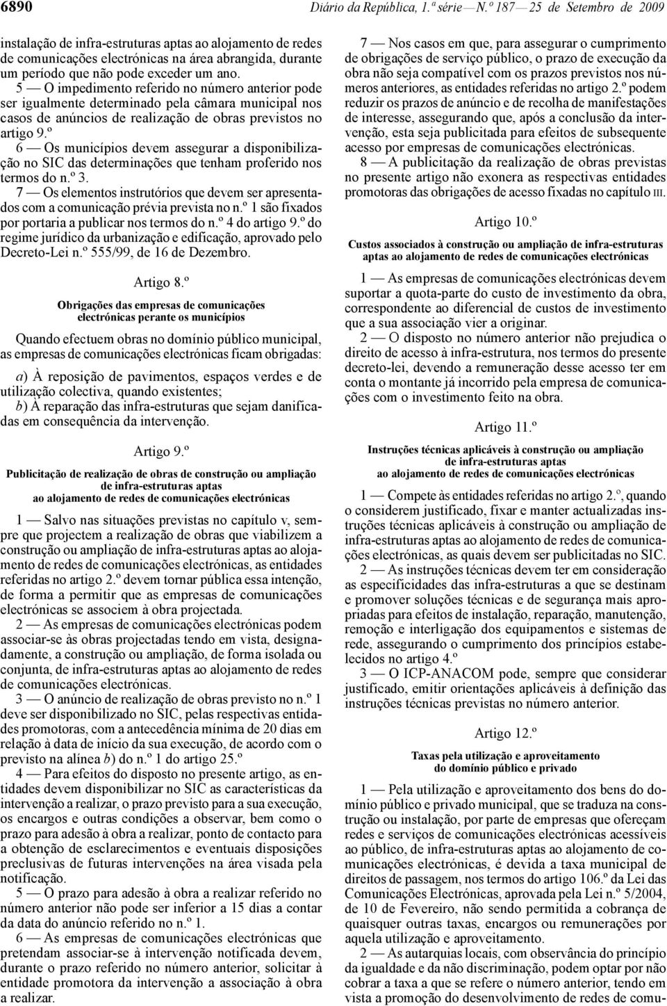 5 O impedimento referido no número anterior pode ser igualmente determinado pela câmara municipal nos casos de anúncios de realização de obras previstos no artigo 9.