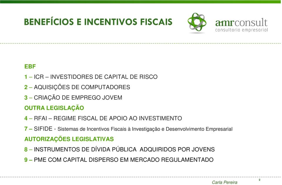 Incentivos Fiscais à Investigação e Desenvolvimento Empresarial AUTORIZAÇÕES LEGISLATIVAS 8