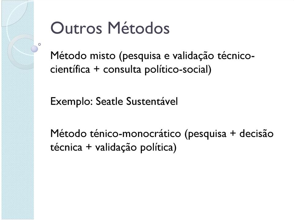 Exemplo: Seatle Sustentável Método