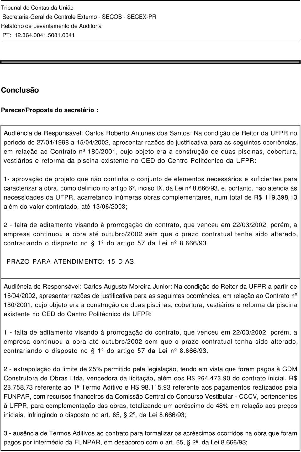 Politécnico da UFPR: 1- aprovação de projeto que não continha o conjunto de elementos necessários e suficientes para caracterizar a obra, como definido no artigo 6º, inciso IX, da Lei nº 8.