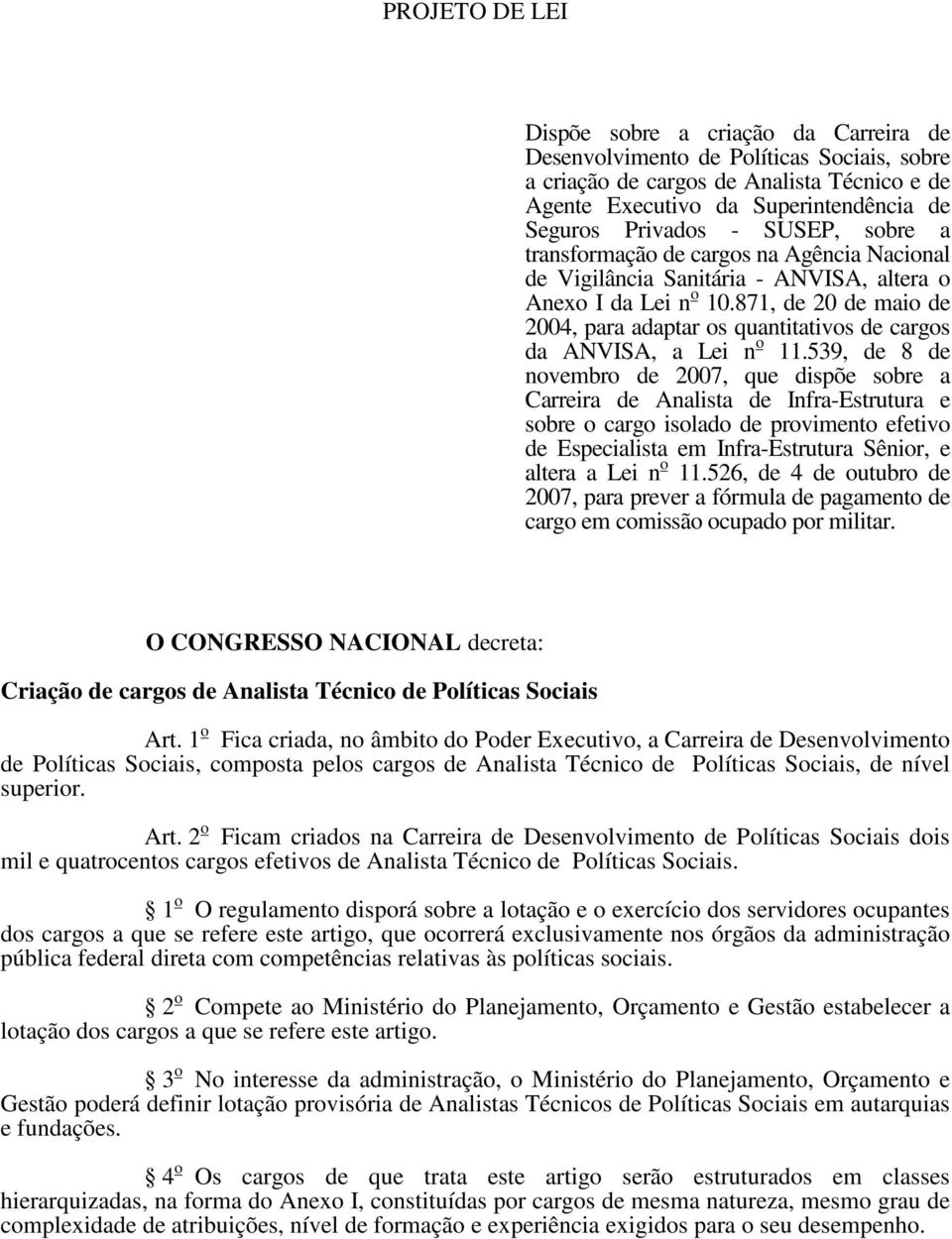 871, de 20 de maio de 2004, para adaptar os quantitativos de cargos da ANVISA, a Lei n o 11.