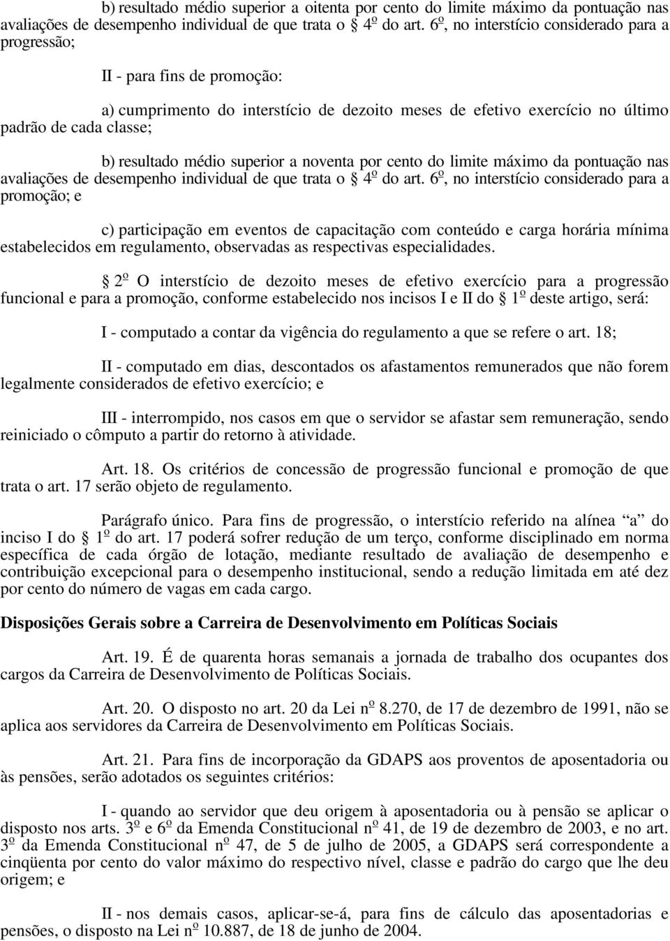 superior a noventa por cento do limite máximo da pontuação nas avaliações de desempenho individual de que trata o 4 o do art.