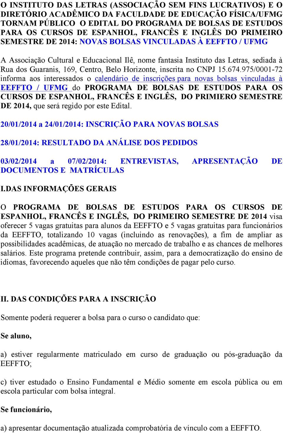 Guaranis, 169, Centro, Belo Horizonte, inscrita no CNPJ 15.674.