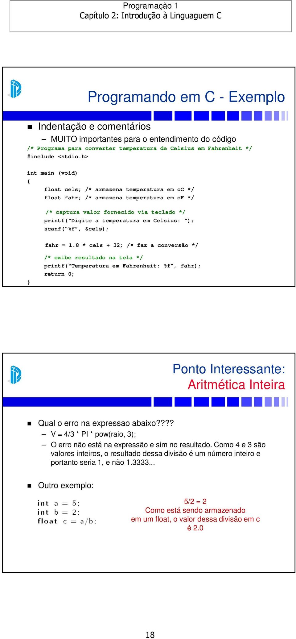 scanf( %f, &cels); fahr = 1.