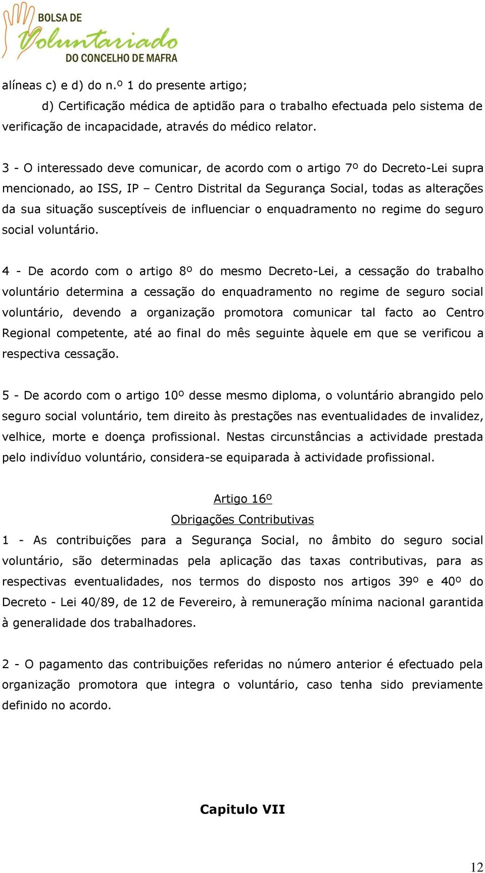 influenciar o enquadramento no regime do seguro social voluntário.