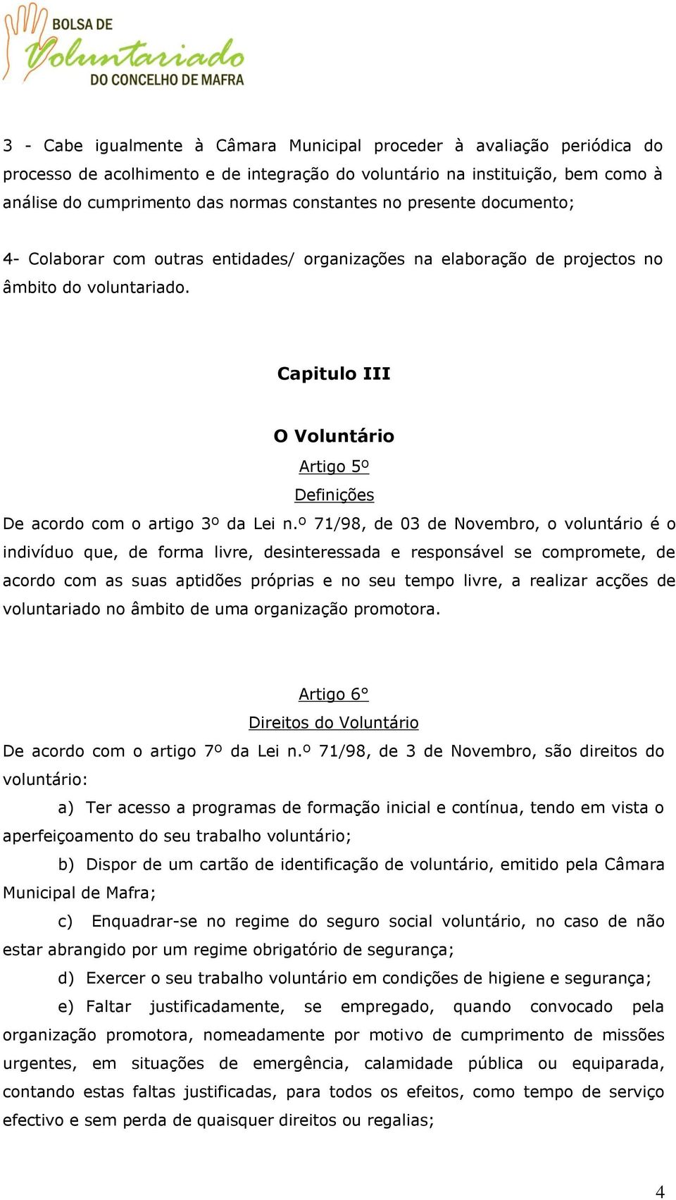 Capitulo III O Voluntário Artigo 5º Definições De acordo com o artigo 3º da Lei n.