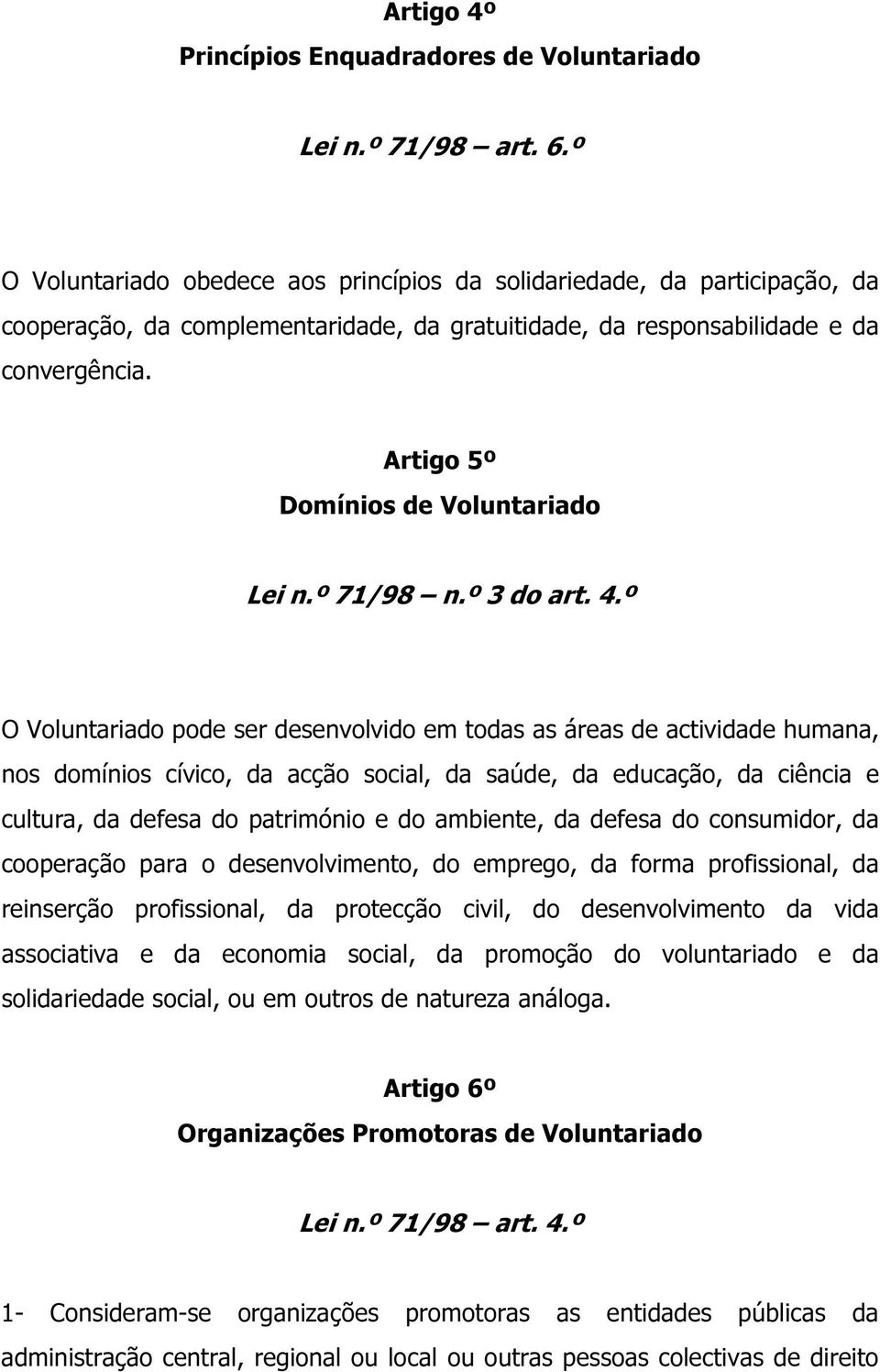 Artigo 5º Domínios de Voluntariado Lei n.º 71/98 n.º 3 do art. 4.