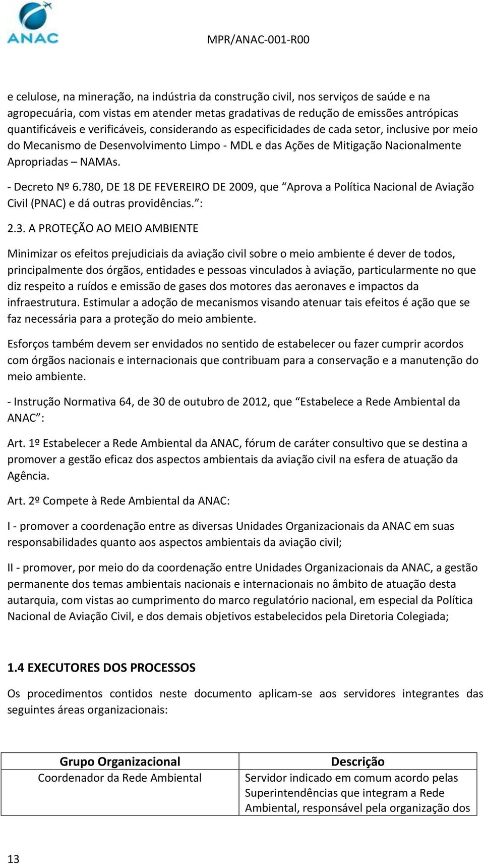 780, DE 18 DE FEVEREIRO DE 2009, que Aprova a Política Nacional de Aviação Civil (PNAC) e dá outras providências. : 2.3.