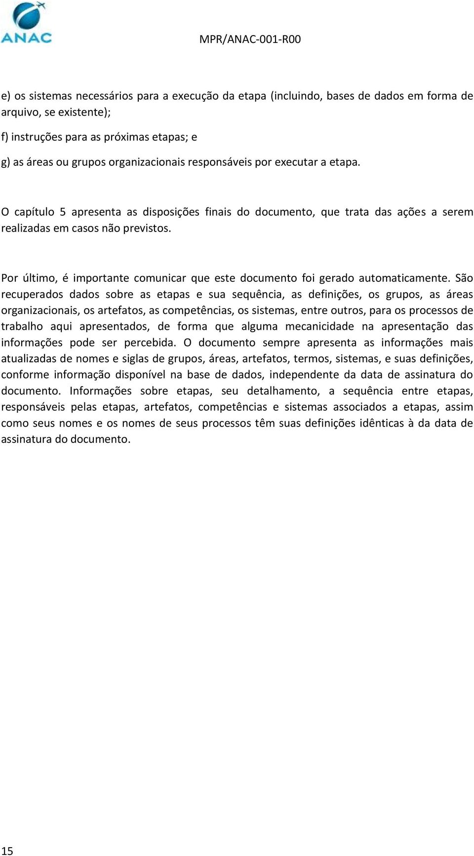 Por último, é importante comunicar que este documento foi gerado automaticamente.