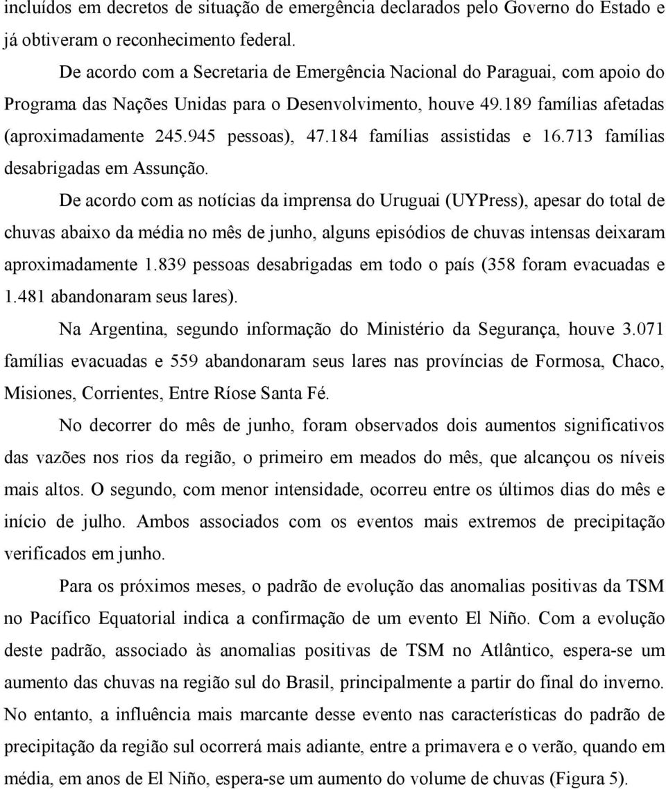 184 famílias assistidas e 16.713 famílias desabrigadas em Assunção.