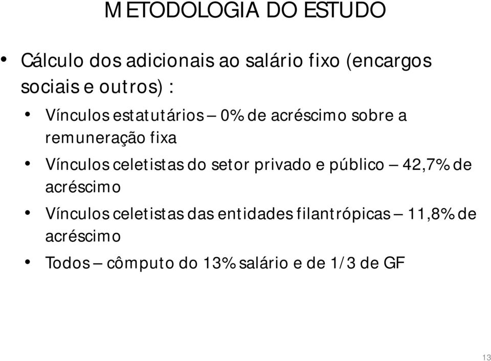 celetistas do setor privado e público 42,7% de acréscimo Vínculos celetistas das