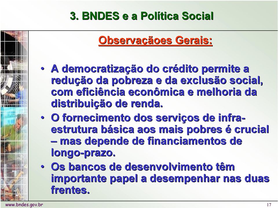 O fornecimento dos serviços de infra- estrutura básica aos mais pobres é crucial mas depende de