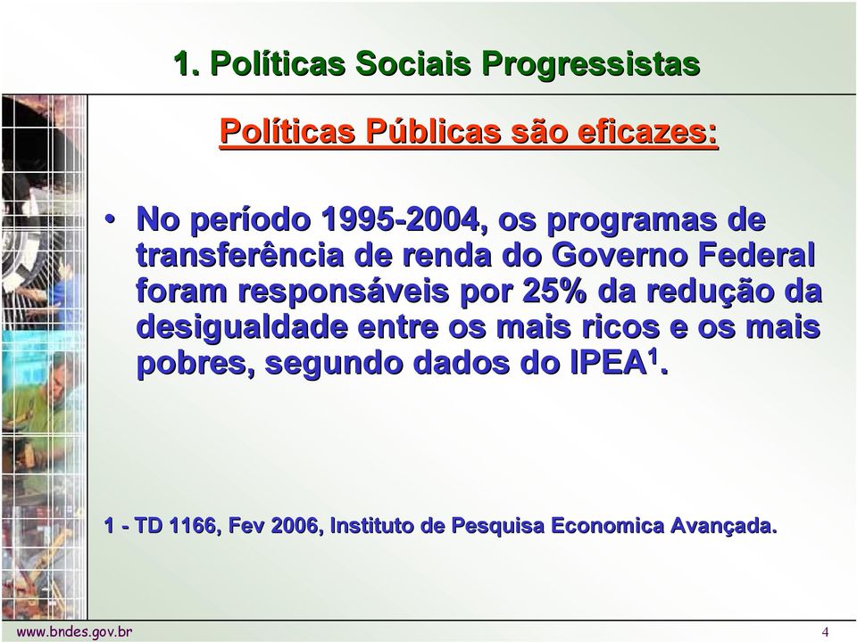 responsáveis por 25% da redução da desigualdade entre os mais ricos e os mais pobres,