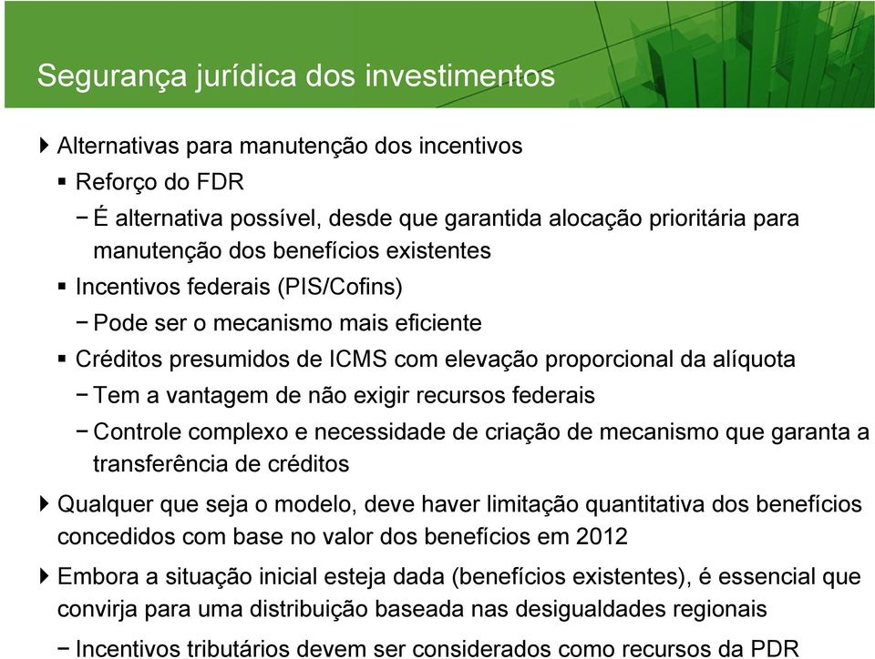 Controle complexo e necessidade de criação de mecanismo que garanta a transferência de créditos Qualquer que seja o modelo, deve haver limitação quantitativa dos benefícios concedidos com base no