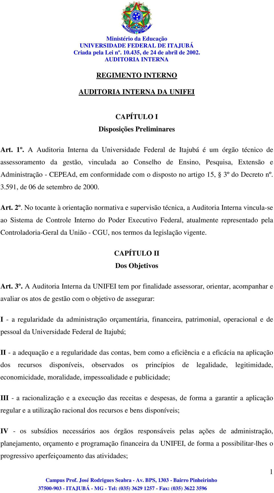 com o disposto no artigo 15, 3º do Decreto nº. 3.591, de 06 de setembro de 2000. Art. 2º.