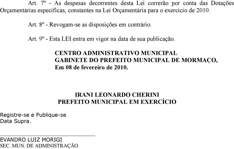 CENTRO ADMINISTRATIVO MUNICIPAL GABINETE DO PREFEITO MUNICIPAL DE MORMAÇO, Em 08 de fevereiro de 2010.