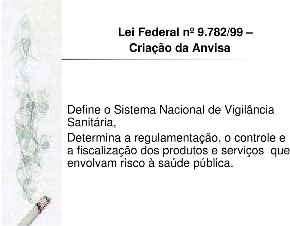 de Vigilância Sanitária, Determina a