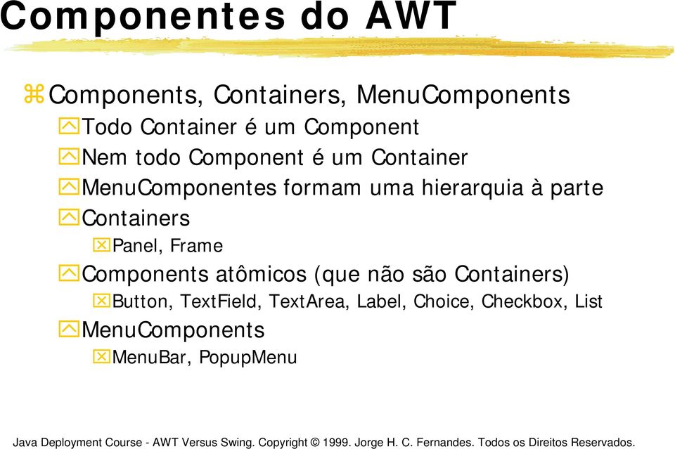 à parte Containers Panel, Frame Components atômicos (que não são Containers)