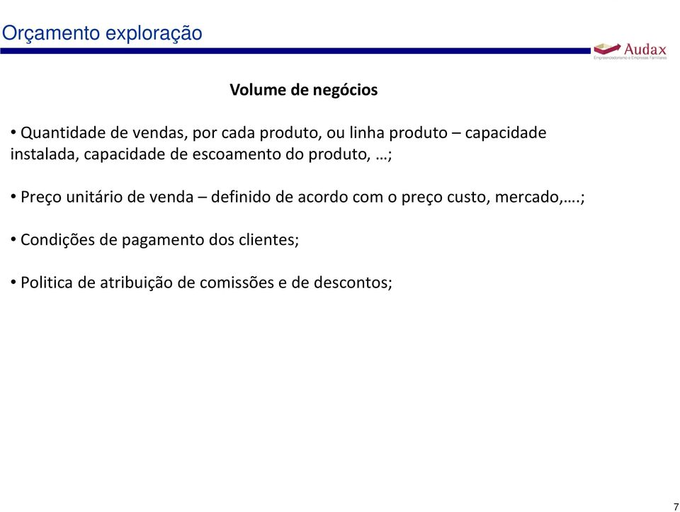 Preço unitário de venda definido de acordo com o preço custo, mercado,.