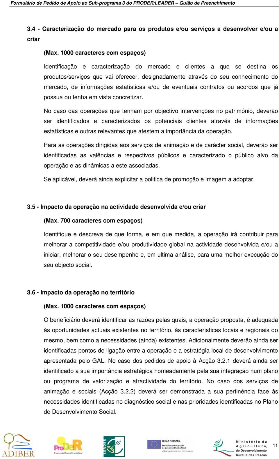 informações estatísticas e/ou de eventuais contratos ou acordos que já possua ou tenha em vista concretizar.