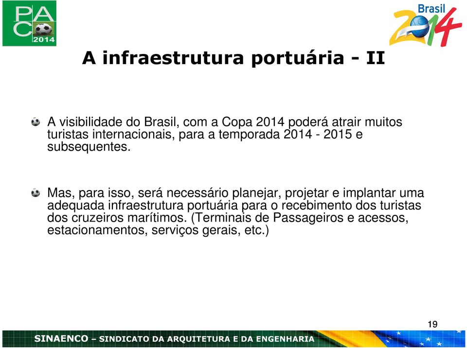 Mas, para isso, será necessário planejar, projetar e implantar uma adequada infraestrutura