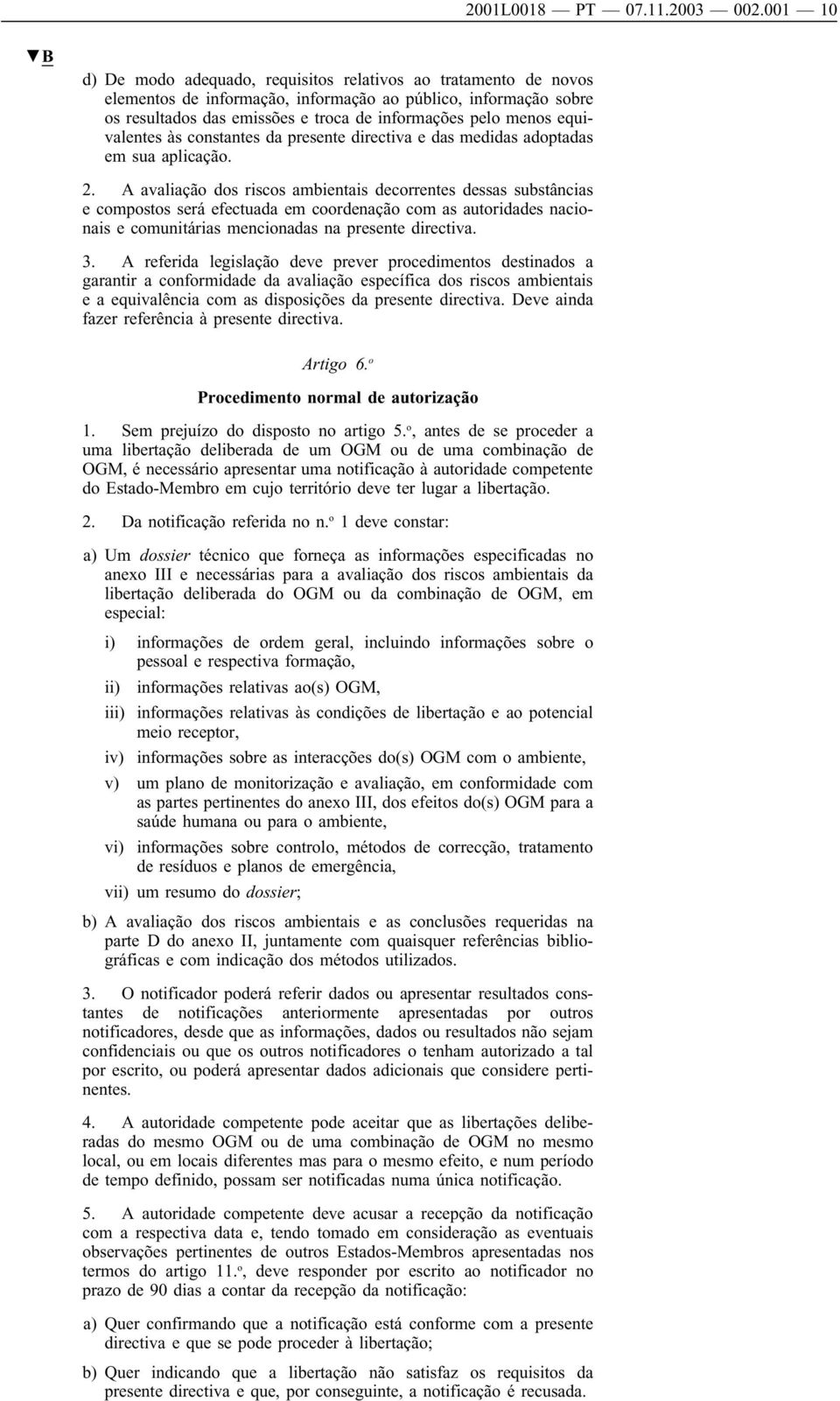 equivalentes às constantes da presente directiva e das medidas adoptadas em sua aplicação. 2.