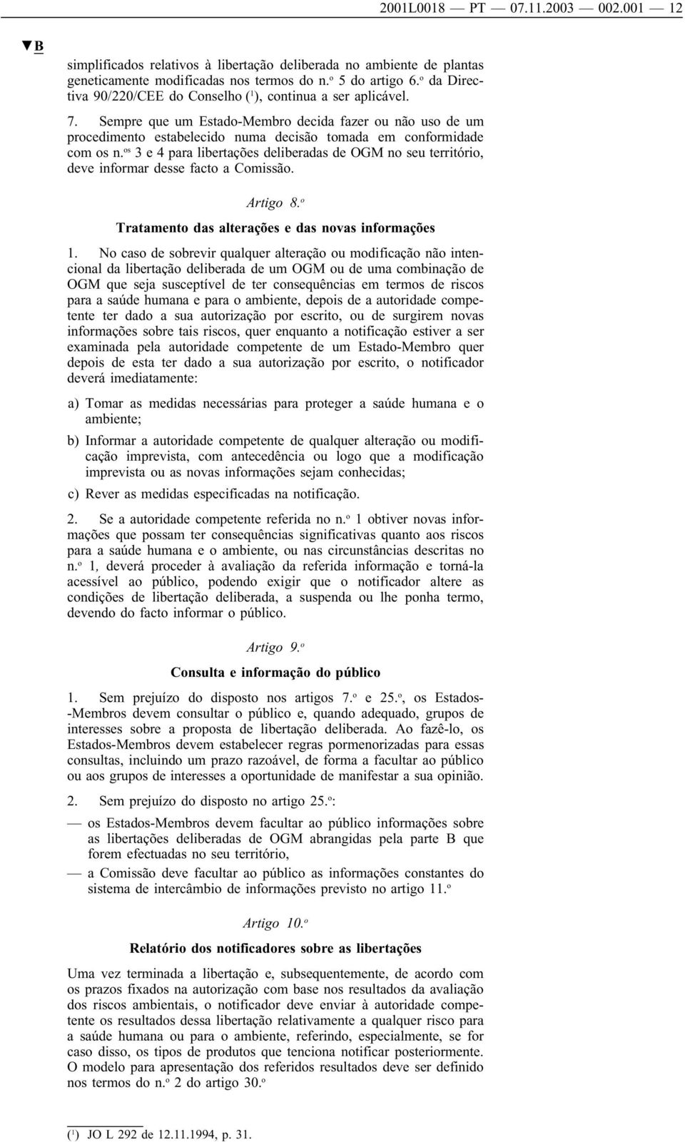 Sempre que um Estado-Membro decida fazer ou não uso de um procedimento estabelecido numa decisão tomada em conformidade com os n.