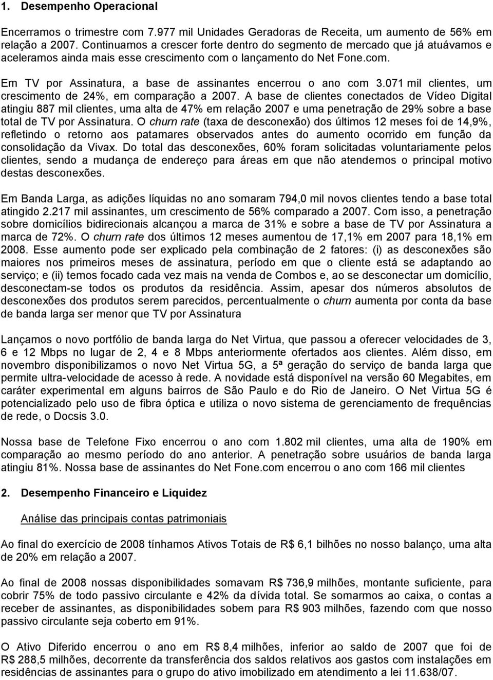 071 mil clientes, um crescimento de 24%, em comparação a 2007.