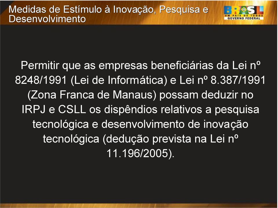 387/1991 (Zona Franca de Manaus) possam deduzir no IRPJ e CSLL os dispêndios