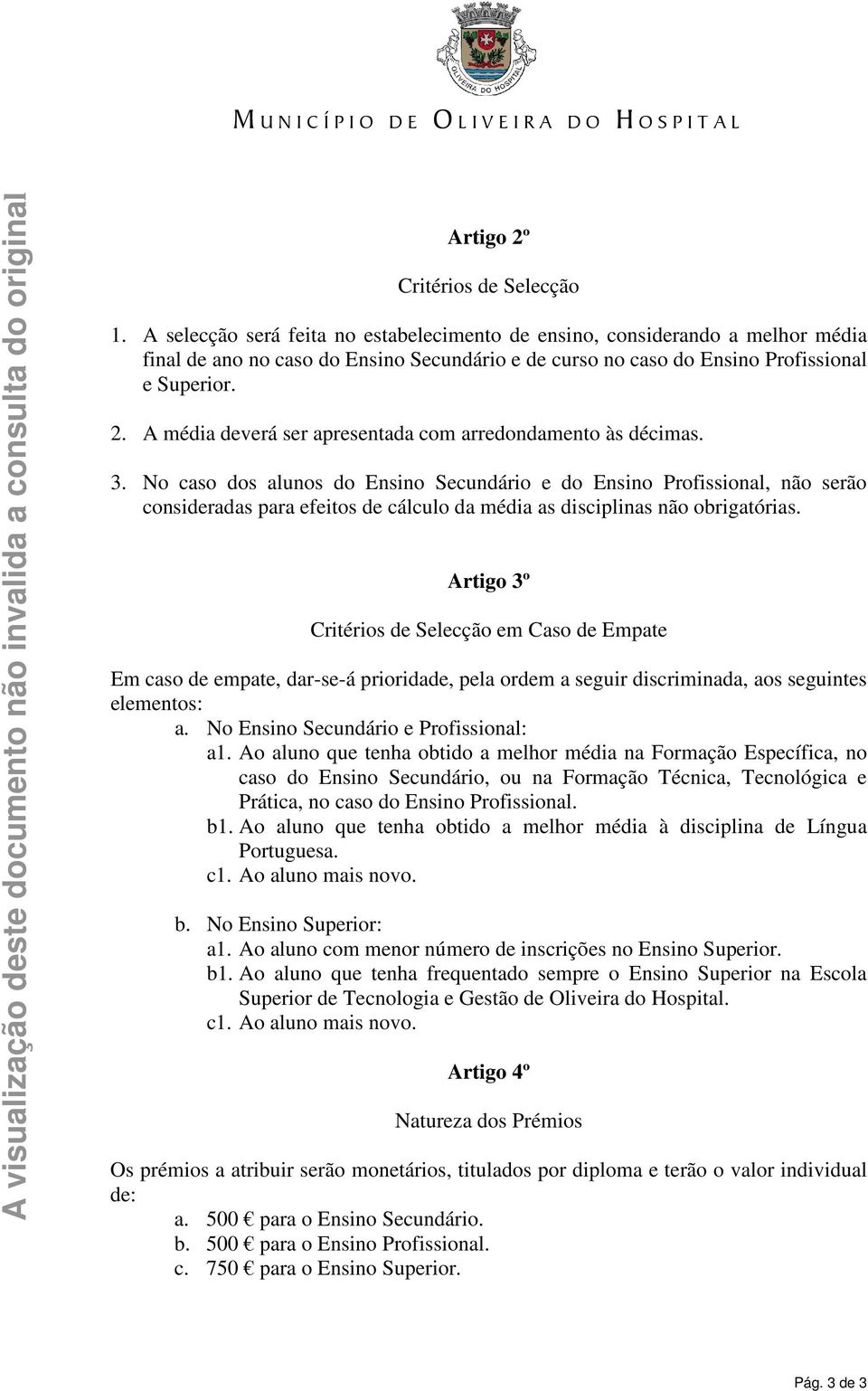 A média deverá ser apresentada com arredondamento às décimas. 3.